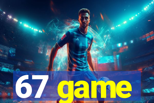 67 game